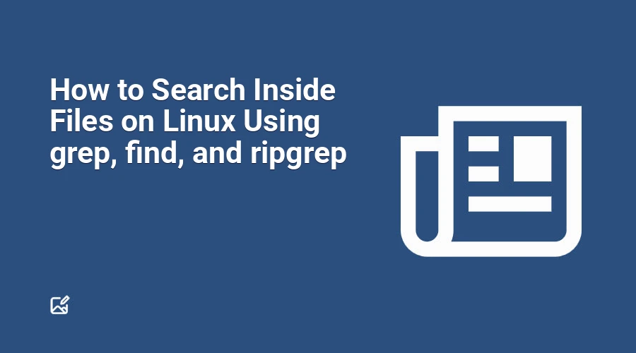 How to Search Inside Files on Linux Using grep, find, and ripgrep